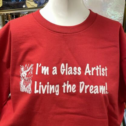 I'm A Glass Artist Living The Dream T-Shirt