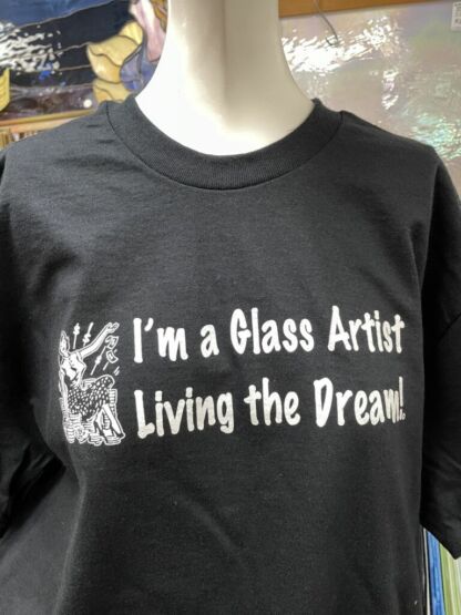 I'm A Glass Artist Living The Dream T-Shirt - Image 5
